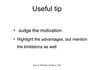 Useful tip Judge the motivation Highlight the advantages, but mention the limitations as well 