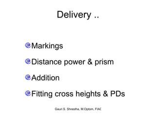 Delivery .. Markings Distance power & prism Addition Fitting cross heights & PDs 