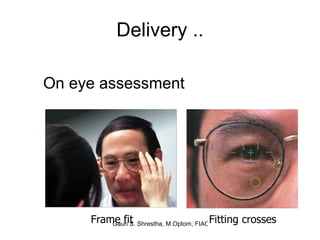 Delivery .. On eye assessment Frame fit Fitting crosses 