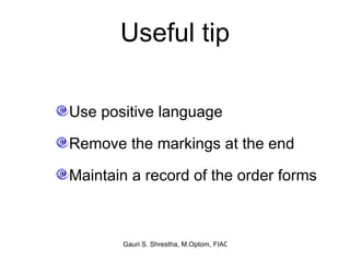 Useful tip Use positive language Remove the markings at the end Maintain a record of the order forms  
