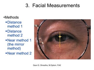 3.  Facial Measurements Methods Distance method 1 Distance method 2 Near method 1 (the mirror method) Near method 2 