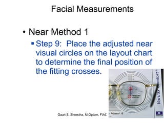 Facial Measurements Near Method 1 Step 9:  Place the adjusted near visual circles on the layout chart to determine the final position of the fitting crosses. 