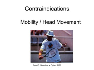 Contraindications Mobility / Head Movement  