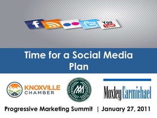 Time for a Social Media Plan Progressive Marketing Summit  | January 27, 2011  