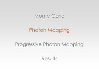 Monte CarloPhoton MappingProgressive Photon MappingResults