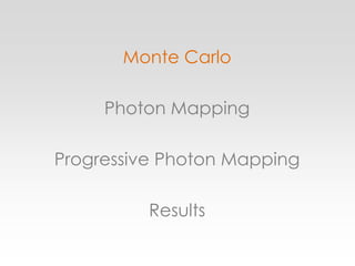 Monte CarloPhoton MappingProgressive Photon MappingResults