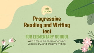 With a focus on comprehension,
vocabulary, and creative writing
Progressive
Reading and Writing
test
FOR ELEMENTARY SCHOOL
 