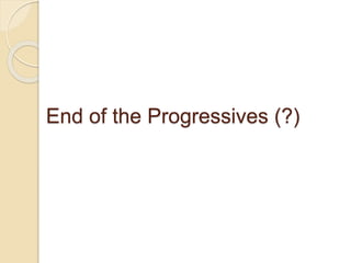 End of the Progressives (?) 
