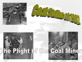 The Plight of the Coal Miner Coal Strike of 1902 