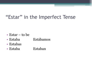 “Estar” in the Imperfect Tense


•   Estar – to be
•   Estaba          Estábamos
•   Estabas
•   Estaba          Estaban
 