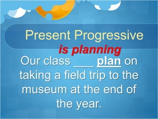 Progressive End Progressive Verb Tenses | PPTX