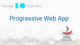 Progressive Web App
 