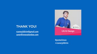 @protechman
+rcaneryildirim
rcaneryildirim@gmail.com
caner@innovationbox.com
THANK YOU!
 