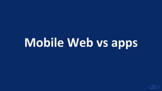 Mobile Web vs apps
 
