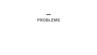 PROBLEMS
 