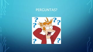 PERGUNTAS?
 
