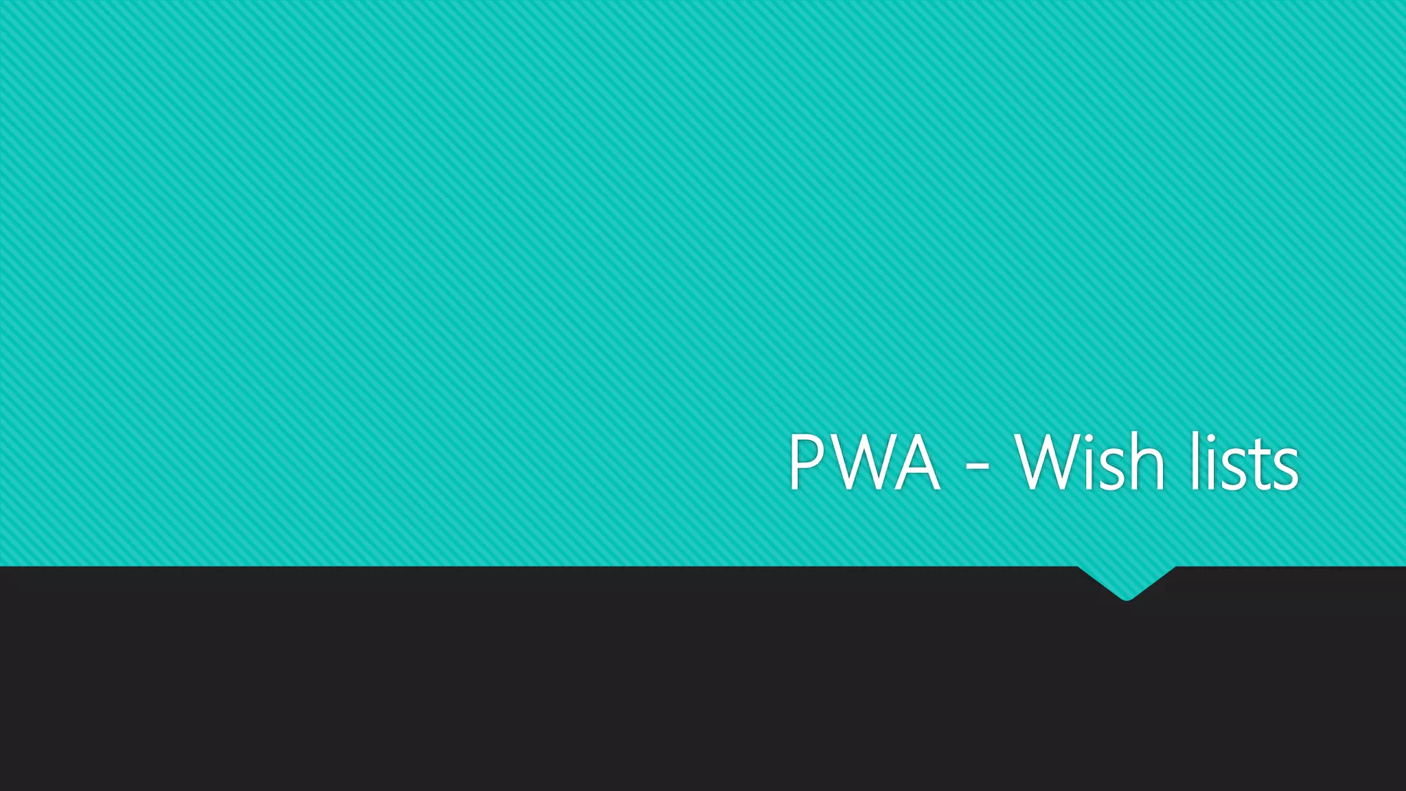 PWA - Wish lists
 