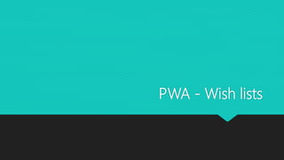 PWA - Wish lists
 