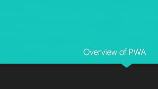 Overview of PWA
 