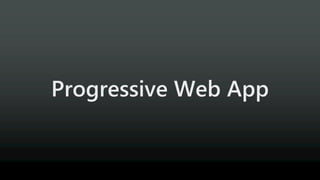 Progressive Web App
 