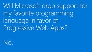Progressive Web Apps and the Windows Ecosystem [Build 2017]