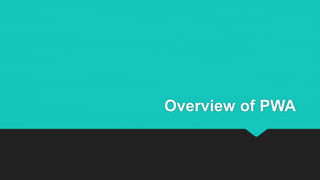 Overview of PWA
 