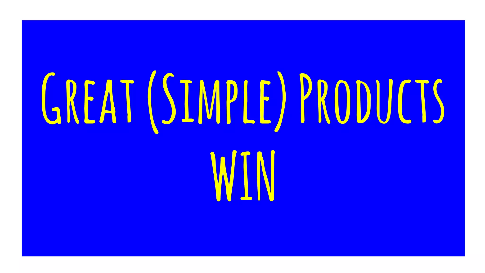 Great(Simple)Products
WIN
 