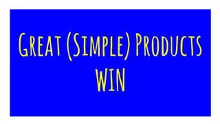 Great(Simple)Products
WIN
 
