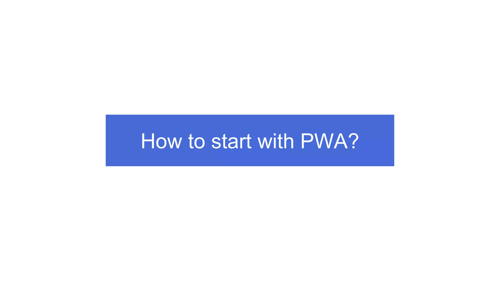 How to start with PWA?
 