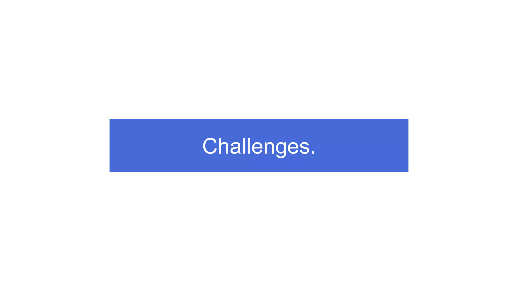 Challenges.
 