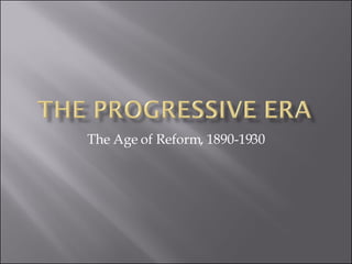 The Age of Reform, 1890-1930 