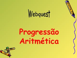 Progressão Aritmética Webquest 
