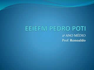 2º ANO MÉDIO
Prof: Ronoaldo
 