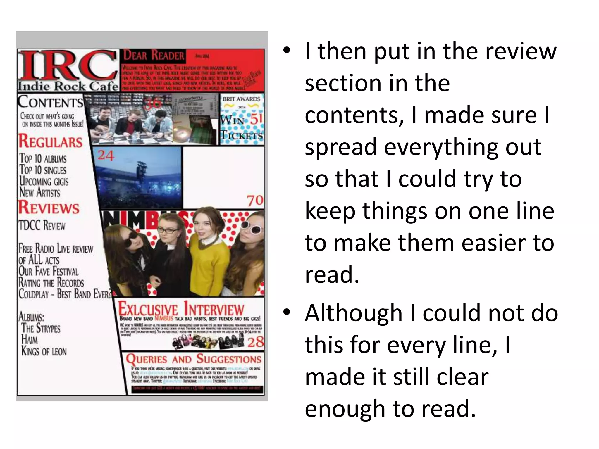 • I then put in the review
section in the
contents, I made sure I
spread everything out
so that I could try to
keep things on one line
to make them easier to
read.
• Although I could not do
this for every line, I
made it still clear
enough to read.
 