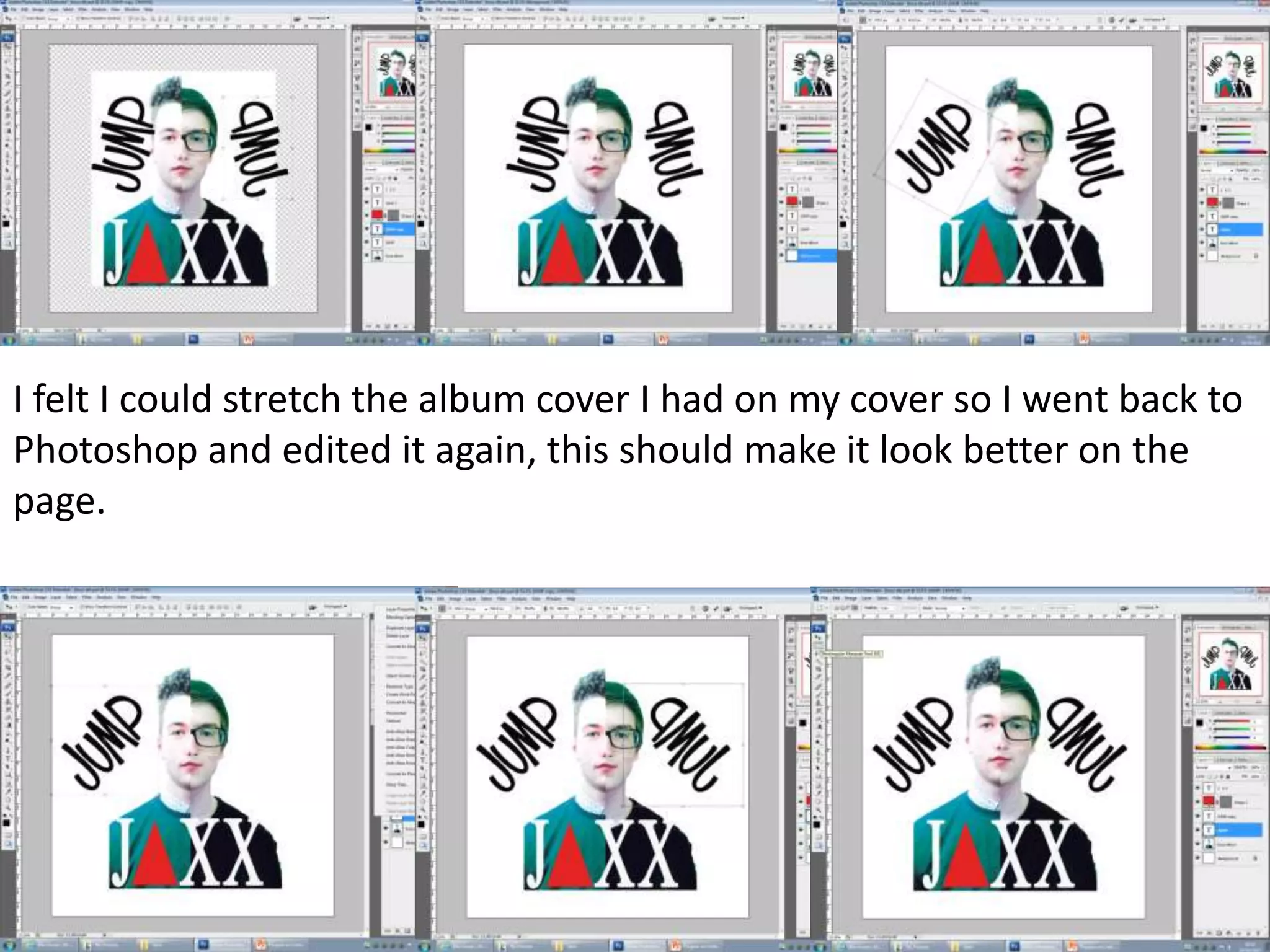 I felt I could stretch the album cover I had on my cover so I went back to
Photoshop and edited it again, this should make it look better on the
page.
 