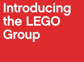 Introducing
the LEGO
Group
 