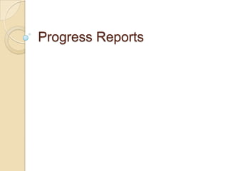 Progress Reports
 