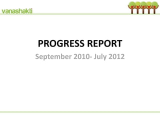 PROGRESS REPORT
September 2010- July 2012
 
