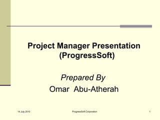 [object Object],[object Object],[object Object],14 July 2010 ProgressSoft Corporation 