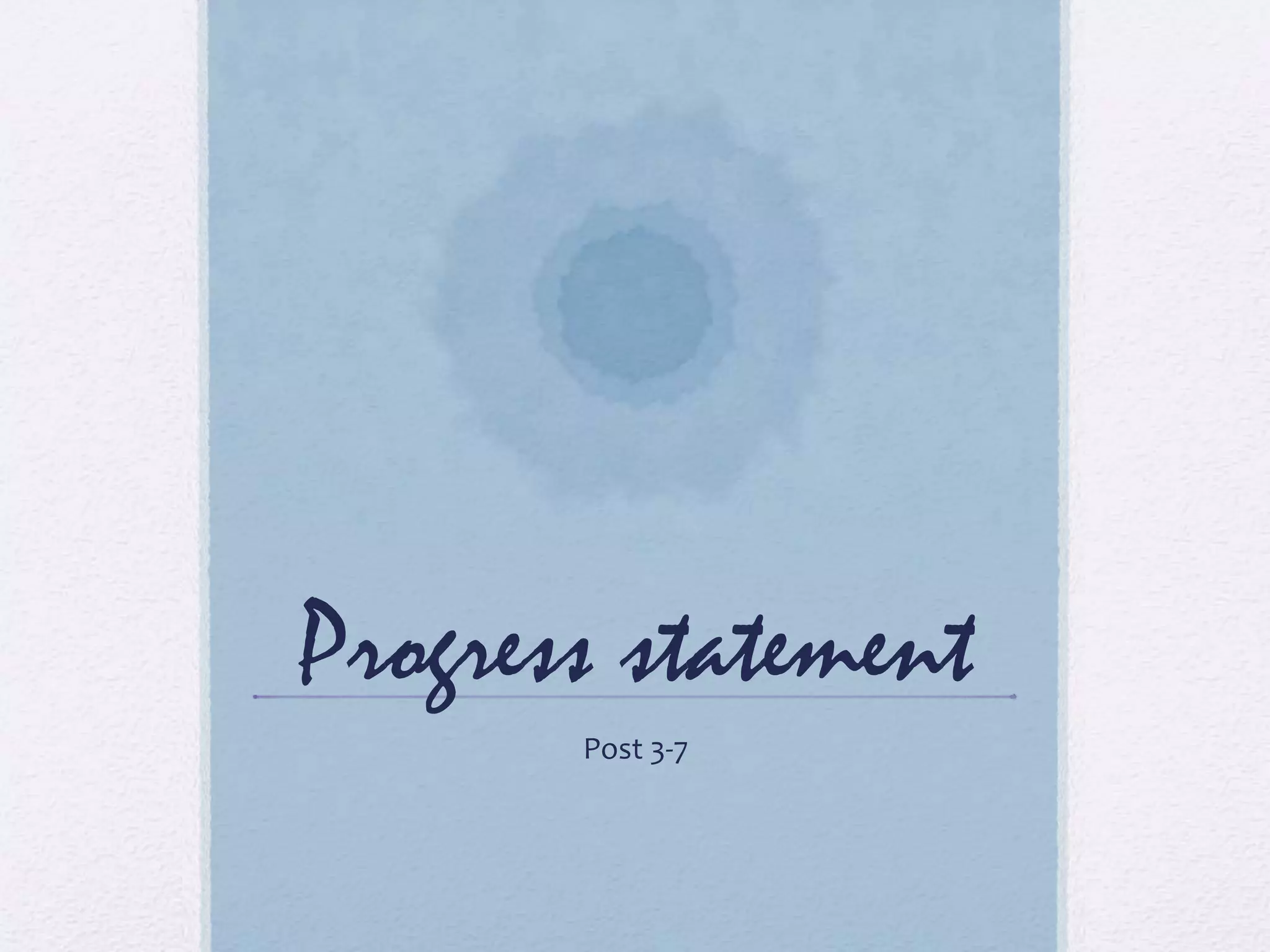 Progress statement
Post 3-7