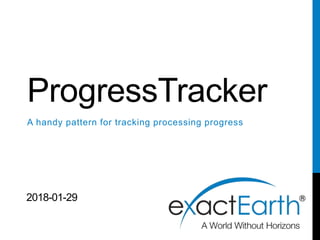 ProgressTracker
A handy pattern for tracking processing progress
2018-01-29
 