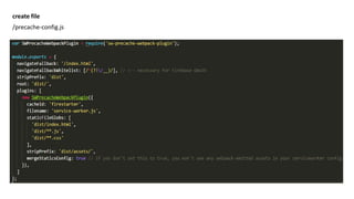 create file
/precache-config.js
 