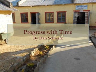 Progress with Time
   By Dan Schwarz
 
