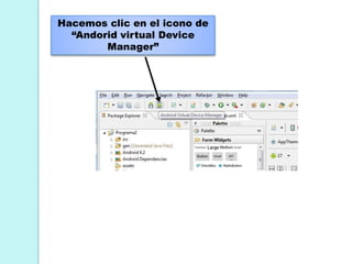 Hacemos clic en el icono de
“Andorid virtual Device
Manager”
 