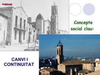Concepte social clau:  CANVI I CONTINUITAT   