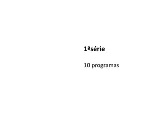 1ªsérie

10 programas
 