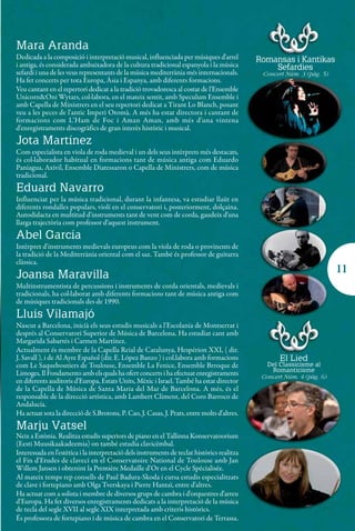 Mara Aranda
Dedicada a la composició i interpretació musical, influenciada per músiques d'arrel          Romansas i Kantikas
i antiga, és considerada ambaixadora de la cultura tradicional espanyola i la música             Sefardies
sefardí i una de les veus representants de la música mediterrània més internacionals.         Concert Núm. 3 (pàg. 5)
Ha fet concerts per tota Europa, Àsia i Espanya, amb diferents formacions.
Veu cantant en el repertori dedicat a la tradició trovadoresca al costat de l'Ensemble
Unicorn&Oni Wytars, col·labora, en el mateix sentit, amb Speculum Ensemble i
amb Capella de Ministrers en el seu repertori dedicat a Tirant Lo Blanch, posant
veu a les peces de l'antic Imperi Otomà. A més ha estat directora i cantant de
formacions com L'Ham de Foc i Aman Aman, amb més d'una vintena
d'enregistraments discogràfics de gran interès històric i musical.
Jota Martínez
Com especialista en viola de roda medieval i un dels seus intèrprets més destacats,
és col·laborador habitual en formacions tant de música antiga com Eduardo
Paniagua, Axivil, Ensemble Diatessaron o Capella de Ministrers, com de música
tradicional.
Eduard Navarro
Influenciat per la música tradicional, durant la infantesa, va estudiar llaüt en
diferents rondalles populars, violí en el conservatori i, posteriorment, dolçaina.
Autodidacta en multitud d'instruments tant de vent com de corda, gaudeix d'una
llarga trajectòria com professor d'aquest instrument.
Abel García
Intèrpret d'instruments medievals europeus com la viola de roda o provinents de
la tradició de la Mediterrània oriental com el saz. També és professor de guitarra
clàssica.
Joansa Maravilla                                                                                                        11
Multinstrumentista de percussions i instruments de corda orientals, medievals i
tradicionals, ha col·laborat amb diferents formacions tant de música antiga com
de músiques tradicionals des de 1990.
Lluís Vilamajó
Nascut a Barcelona, inicià els seus estudis musicals a l'Escolania de Montserrat i
després al Conservatori Superior de Música de Barcelona. Ha estudiat cant amb
Margarida Sabartés i Carmen Martínez.
Actualment és membre de la Capella Reial de Catalunya, Hespérion XXI, ( dir.
J. Savall ), i de Al Ayre Español (dir. E. López Banzo ) i col.labora amb formacions                El Lied
com Le Saqueboutiers de Toulouse, Ensemble La Fenice, Ensemble Brroque de                       Del Classicisme al
                                                                                                 Romanticisme
Limoges, Il Fondamento amb els quals ha ofert concerts i ha efectuat enregistraments          Concert Núm. 4 (pàg. 6)
en diferents auditoris d'Europa, Estats Units, Mèxic i Israel. També ha estat director
de la Capella de Música de Santa Maria del Mar de Barcelona. A més, és el
responsable de la direcció artística, amb Lambert Climent, del Coro Barroco de
Andalucía.
Ha actuat sota la direcció de S.Brotons, P. Cao, J. Casas, J. Prats, entre molts d'altres.
Marju Vatsel
Neix a Estònia. Realitza estudis superiors de piano en el Tallinna Konservatoorium
(Eesti Muusikaakadeemia) on també estudia clavicèmbal.
Interessada en l'estètica i la interpretació dels instruments de teclat històrics realitza
el Fin d'Etudes de clavecí en el Conservatoire National de Toulouse amb Jan
Willem Jansen i obtenint la Première Medaille d'Or en el Cycle Spécialisée.
Al mateix temps rep consells de Paul Badura-Skoda i cursa estudis especialitzats
de clave i fortepiano amb Olga Tverskaya i Pierre Hantaï, entre d'altres.
Ha actuat com a solista i membre de diversos grups de cambra i d'orquestres d'arreu
d'Europa. Ha fet diversos enregistraments dedicats a la interpretació de la música
de tecla del segle XVII al segle XIX interpretada amb criteris històrics.
És professora de fortepiano i de música de cambra en el Conservatori de Terrassa.
 