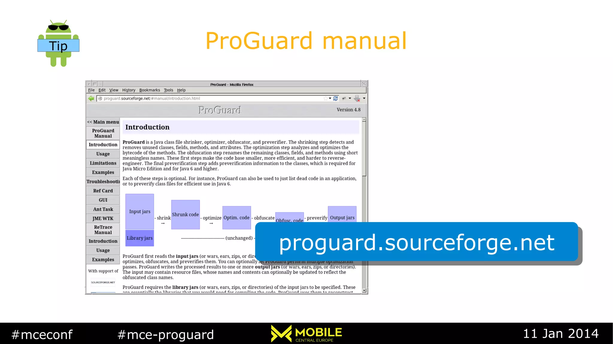 #mceconf #mce-proguard 11 Jan 2014
ProGuard manualTip
proguard.sourceforge.netproguard.sourceforge.net
 