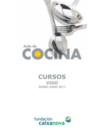 CURSOS
    VIGO
ENERO-JUNIO 2011
 