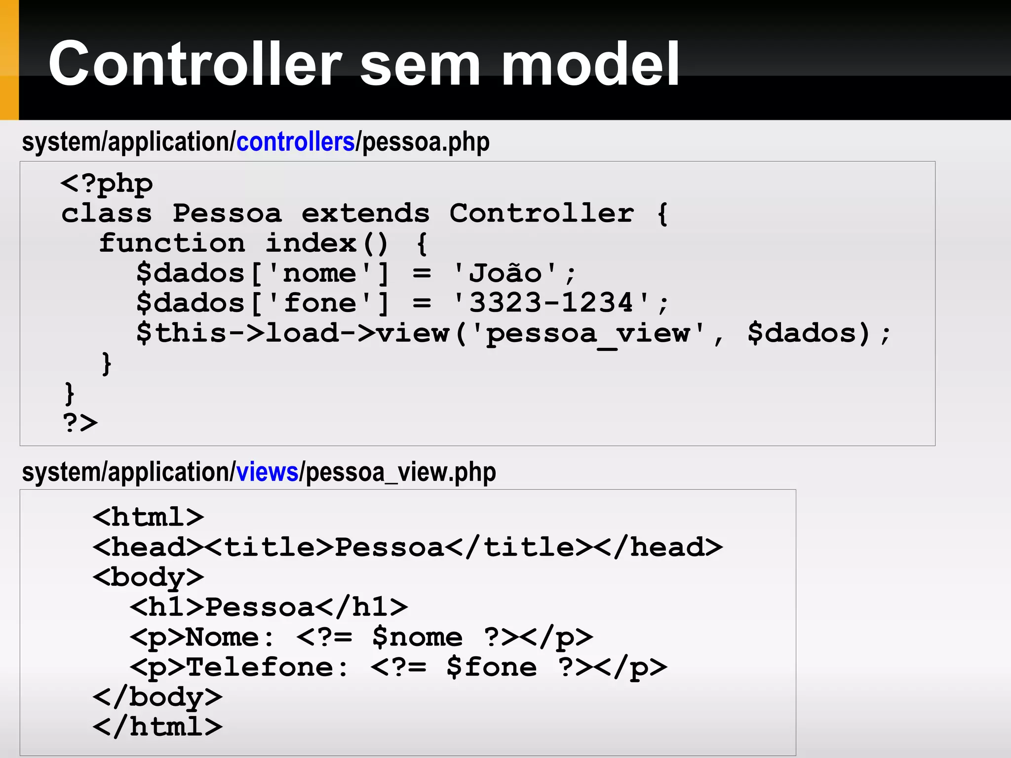 Fluxo do CodeIgniter 1. O index.php serve como controlador primário, iniciando os recursos básicos. 2. O roteador examina a requisição HTTP para determinar o que deve ser feito com ela. 3. Se já existe o arquivo em cache, ele é devolvido diretamente ao browser. 4. Antes do controller ser carregado, a requisição HTTP e qualquer dado submetido pelo usuário é filtrado por segurança. 5. O Controller carrega o Model, as bibliotecas principais, plugins, assistentes e qualquer outro recurso necessário para processar a requisição. 6. A View finalizada é gerada e enviada ao browser. Se o cache está habilitado, a view é gravada no cache para que seja servida em requisições subseqüentes. 